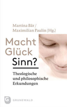 Bär / Paulin |  Macht Glück Sinn? | Buch |  Sack Fachmedien