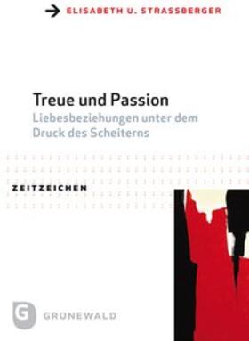 Straßberger |  Treue und Passion | Buch |  Sack Fachmedien