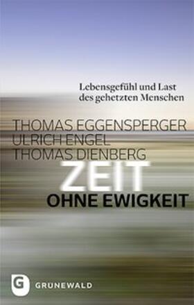 Eggensperger / Engel / Dienberg |  Eggensperger, T: Zeit ohne Ewigkeit | Buch |  Sack Fachmedien