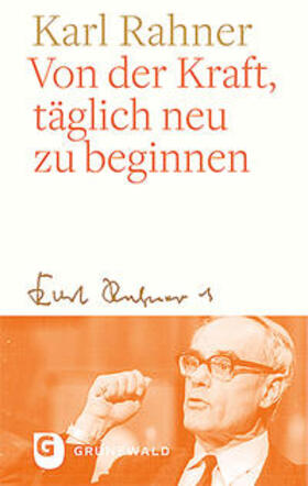 Rahner / Batlogg / Suchla | Von der Kraft, täglich neu zu beginnen | Buch | 978-3-7867-3211-2 | sack.de