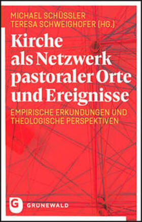 Schüßler / Schweighöfer | Kirche als Netzwerk pastoraler Orte und Ereignisse | Buch | 978-3-7867-3282-2 | sack.de