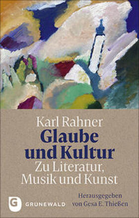 Rahner / Thießen |  Glaube und Kultur: Zu Literatur, Musik und Kunst | Buch |  Sack Fachmedien