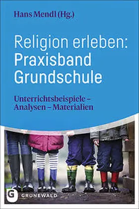 Mendl | Religion erleben: Praxisband Grundschule | Buch | 978-3-7867-3321-8 | sack.de