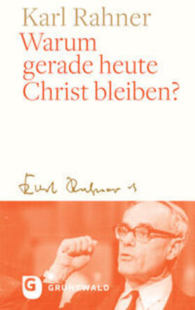 Rahner / Batlogg / Suchla |  Warum gerade heute Christ bleiben? | Buch |  Sack Fachmedien