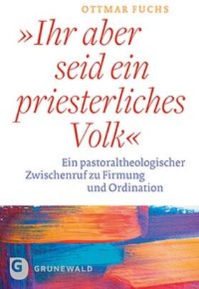 Fuchs |  Fuchs, O: Ihr aber seid ein priesterliches Volk | Buch |  Sack Fachmedien