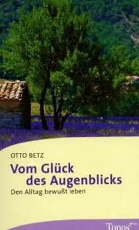 Betz |  Vom Glück des Augenblicks | Buch |  Sack Fachmedien