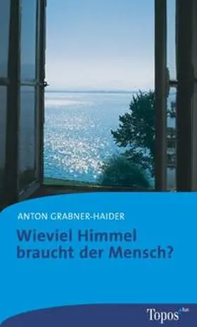 Grabner-Haider |  Wieviel Himmel braucht der Mensch? | Buch |  Sack Fachmedien