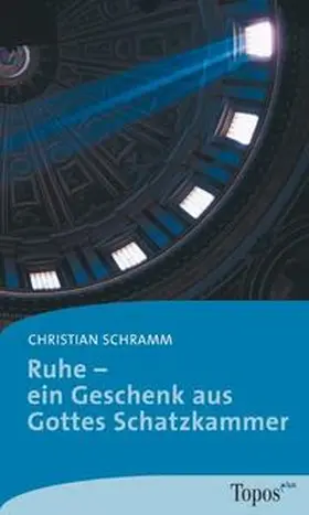 Schramm |  Ruhe – ein Geschenk aus Gottes Schatzkammer | Buch |  Sack Fachmedien