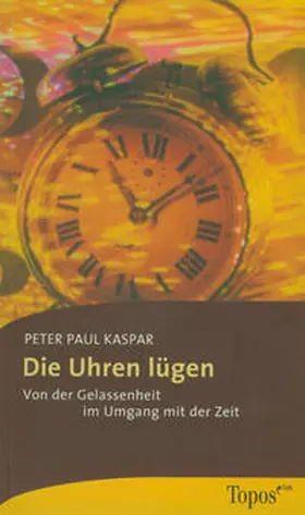 Kaspar |  Die Uhren lügen | Buch |  Sack Fachmedien