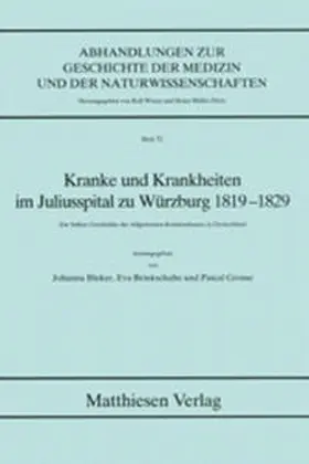 Bleker / Brinkschulte / Grosse |  Kranke und Krankheiten im Juliusspital zu Würzburg 1819-1829 | Buch |  Sack Fachmedien