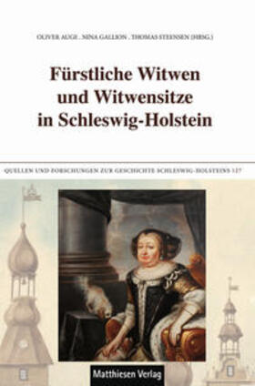 Auge / Steensen / Gallion |  Fürstliche Witwen und Witwensitze in Schleswig-Holstein | Buch |  Sack Fachmedien