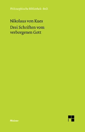 Bohnenstädt / Bormann / Hoffmann |  Schriften in deutscher Übersetzung / Drei Schriften vom verborgenen Gott. De deo abscondito - de quaerendo deum - de filiatione dei | Buch |  Sack Fachmedien