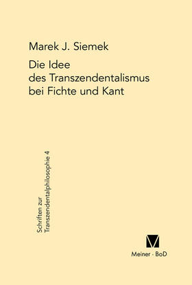 Siemek |  Die Idee des Transzendentalismus bei Fichte und Kant | Buch |  Sack Fachmedien