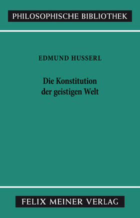 Husserl / Sommer |  Die Konstitution der geistigen Welt | Buch |  Sack Fachmedien