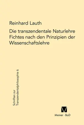 Lauth |  Die transzendentale Naturlehre Fichtes nach den Prinzipien der Wissenschaftslehre | Buch |  Sack Fachmedien