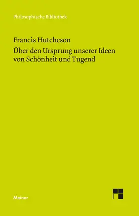 Hutcheson / Leidhold |  Eine Untersuchung über den Ursprung unserer Ideen von Schönheit und Tugend. Über moralisch Gutes und Schlechtes | Buch |  Sack Fachmedien