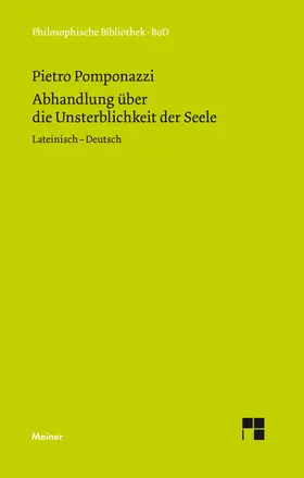 Pomponazzi / Mojsisch |  Abhandlung über die Unsterblichkeit der Seele / Tractatus de immortalitate animae | Buch |  Sack Fachmedien