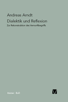 Arndt |  Dialektik und Reflexion | Buch |  Sack Fachmedien