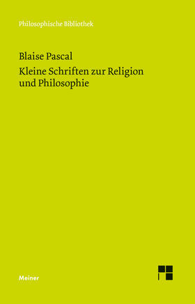 Pascal / Raffelt |  Kleine Schriften zur Religion und Philosophie | Buch |  Sack Fachmedien