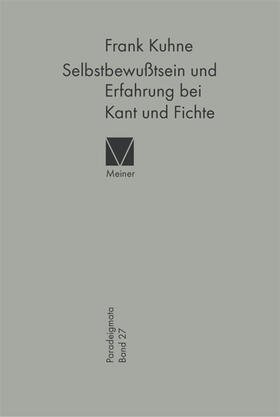 Kuhne |  Selbstbewußtsein und Erfahrung bei Kant und Fichte | eBook | Sack Fachmedien