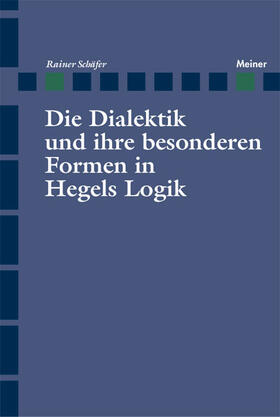 Schäfer |  Die Dialektik und ihre besonderen Formen in Hegels Logik | eBook | Sack Fachmedien