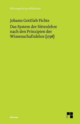 Fichte |  Das System der Sittenlehre nach den Prinzipien der Wissenschaftslehre (1798) | eBook | Sack Fachmedien