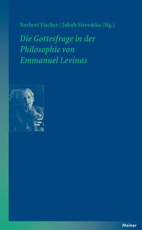 Fischer / Sirovátka |  Die Gottesfrage in der Philosophie von Emmanuel Levinas | Buch |  Sack Fachmedien