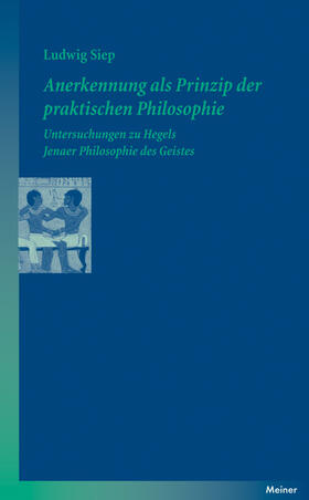 Siep |  Anerkennung als Prinzip der praktischen Philosophie | Buch |  Sack Fachmedien