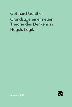 Günther |  Grundzüge einer neuen Theorie des Denkens in Hegels Logik | eBook | Sack Fachmedien