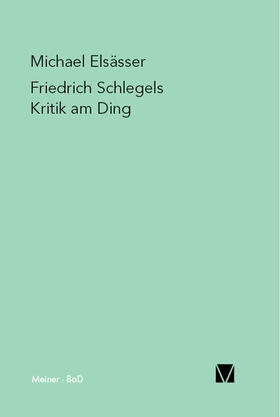 Elsässer |  Friedrich Schlegels Kritik am Ding | eBook | Sack Fachmedien