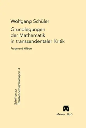 Schüler |  Grundlegungen der Mathematik in transzendentaler Kritik | eBook | Sack Fachmedien