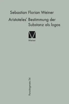 Weiner |  Aristoteles' Bestimmung der Substanz als logos | Buch |  Sack Fachmedien