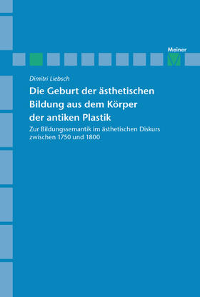 Liebsch |  Die Geburt der ästhetischen Bildung aus dem Körper der antiken Plastik | eBook | Sack Fachmedien