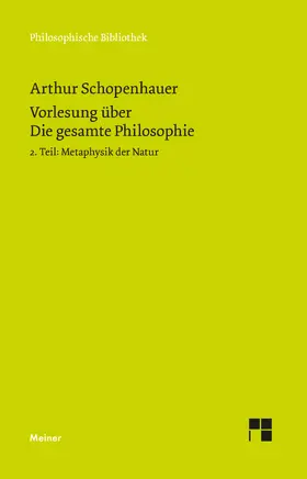 Schopenhauer / Schubbe |  Vorlesung über Die gesamte Philosophie oder die Lehre vom Wesen der Welt und dem menschlichen Geiste, 2. Teil | Buch |  Sack Fachmedien