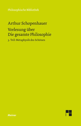 Schopenhauer / Schubbe |  Vorlesung über Die gesamte Philosophie oder die Lehre vom Wesen der Welt und dem menschlichen Geiste, 3. Teil | Buch |  Sack Fachmedien