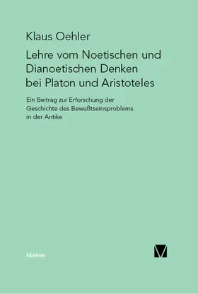 Oehler |  Die Lehre vom Noetischen und Dianoetischen Denken bei Platon und Aristoteles | eBook | Sack Fachmedien