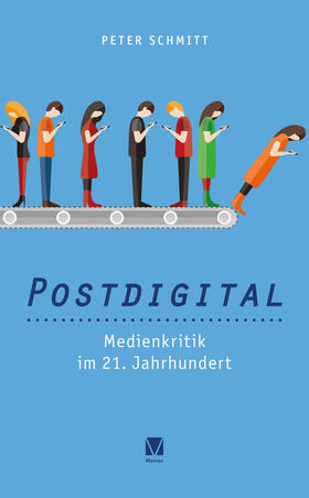 Schmitt |  Postdigital: Medienkritik im 21. Jahrhundert | Buch |  Sack Fachmedien