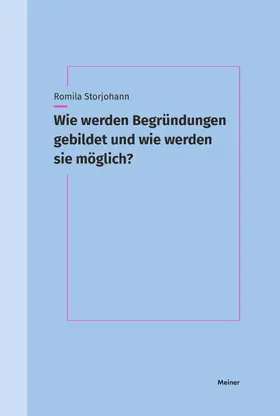 Storjohann |  Wie werden Begründungen gebildet und wie werden sie möglich? | Buch |  Sack Fachmedien