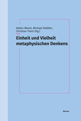 Mesch / Städtler / Thein |  Einheit und Vielheit metaphysischen Denkens | Buch |  Sack Fachmedien