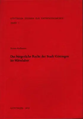 Kallmann / Kroeschell |  Das bürgerliche Recht der Stadt Göttingen im Mittelalter | Buch |  Sack Fachmedien