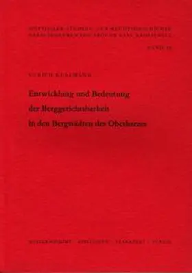 Kullmann / Kroeschell |  Entwicklung und Bedeutung der Berggerichtsbarkeit in den Bergstädten des Oberharzes | Buch |  Sack Fachmedien