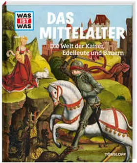 Schaller |  WAS IST WAS Band 118 Mittelalter. Die Welt der Kaiser, Edelleute und Bauern | Buch |  Sack Fachmedien