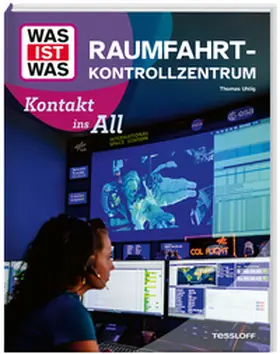 Uhlig |  WAS IST WAS Raumfahrtkontrollzentrum. Kontakt ins All | Buch |  Sack Fachmedien