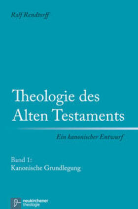 Rendtorff |  Theologie des Alten Testaments 1. Kanonische Grundlegung | Buch |  Sack Fachmedien