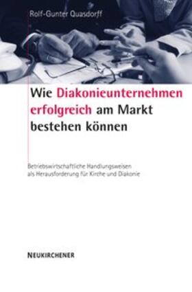 Quasdorff |  Wie Diakonieunternehmen erfolgreich am Markt bestehen können | Buch |  Sack Fachmedien