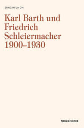 Oh |  Karl Barth und Friedrich Schleiermacher 1909-1930 | Buch |  Sack Fachmedien