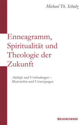 Schulz |  Enneagramm, Spiritualität und Theologie der Zukunft | Buch |  Sack Fachmedien