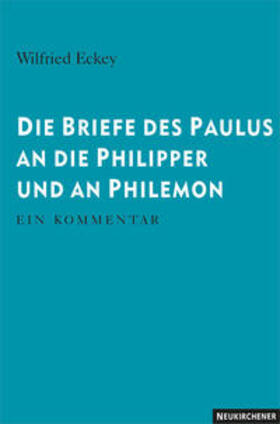 Eckey |  Die Briefe des Paulus an die Philipper und an Philemon | Buch |  Sack Fachmedien