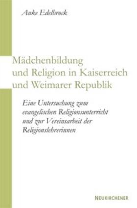 Edelbrock |  Mädchenbildung und Religion in Kaiserreich und Weimarer Republik | Buch |  Sack Fachmedien