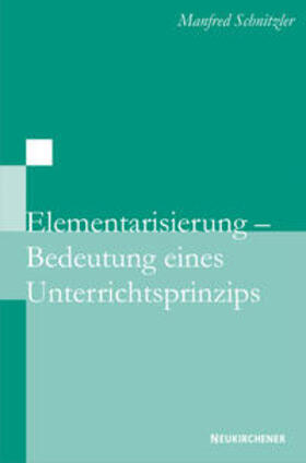 Schnitzler |  Elementarisierung - Bedeutung eines Unterrichtsprinzips | Buch |  Sack Fachmedien